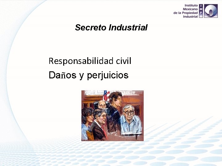 Secreto Industrial Responsabilidad civil Daños y perjuicios 