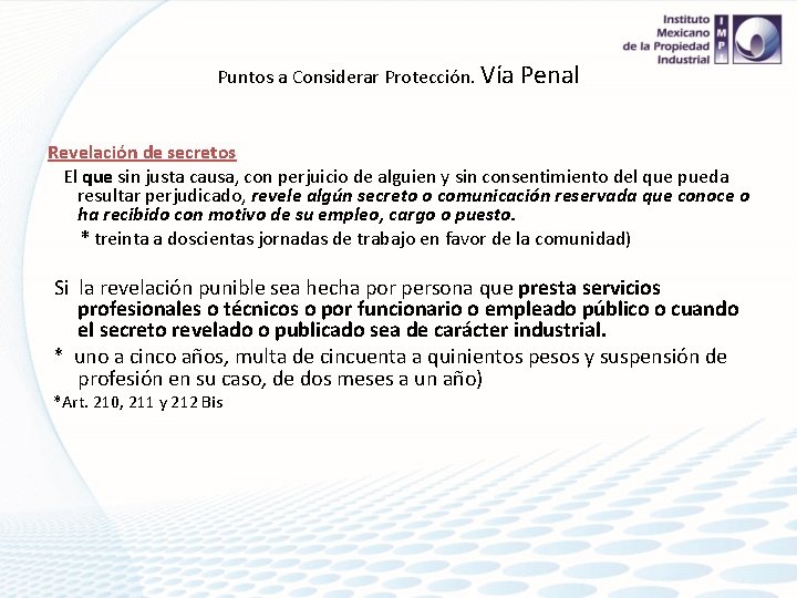 Puntos a Considerar Protección. Vía Penal Revelación de secretos El que sin justa causa,