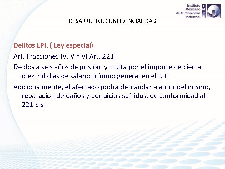 DESARROLLO. CONFIDENCIALIDAD Delitos LPI. ( Ley especial) Art. Fracciones IV, V Y VI Art.