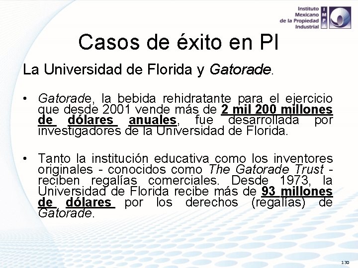 Casos de éxito en PI La Universidad de Florida y Gatorade. • Gatorade, la