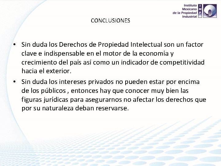 CONCLUSIONES • Sin duda los Derechos de Propiedad Intelectual son un factor clave e