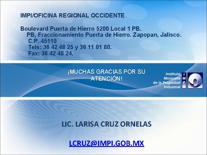 IMPI/OFICINA REGIONAL OCCIDENTE Boulevard Puerta de Hierro 5200 Local 1 PB. PB, Fraccionamiento Puerta