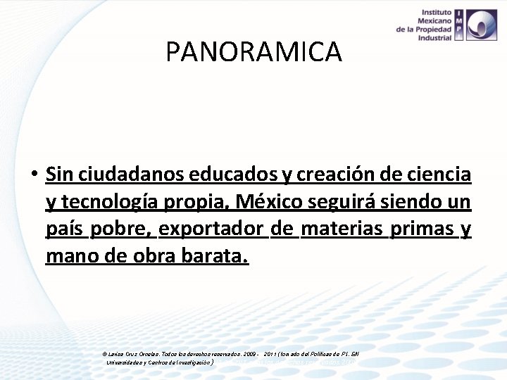 PANORAMICA • Sin ciudadanos educados y creación de ciencia y tecnología propia, México seguirá