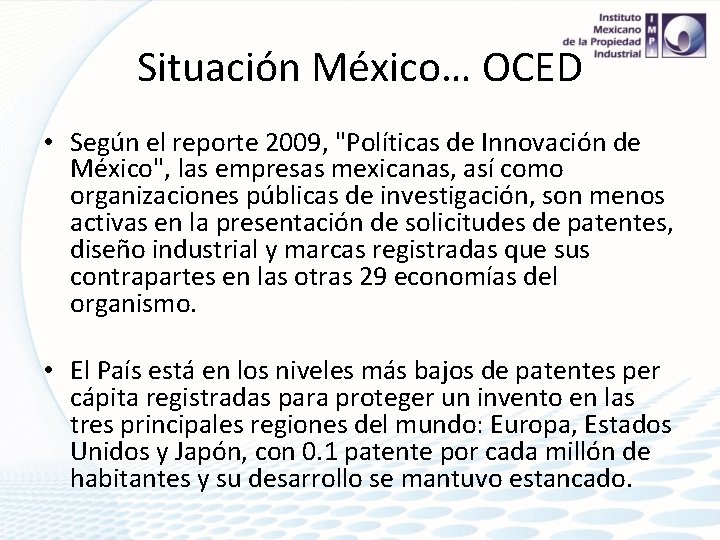 Situación México… OCED • Según el reporte 2009, "Políticas de Innovación de México", las
