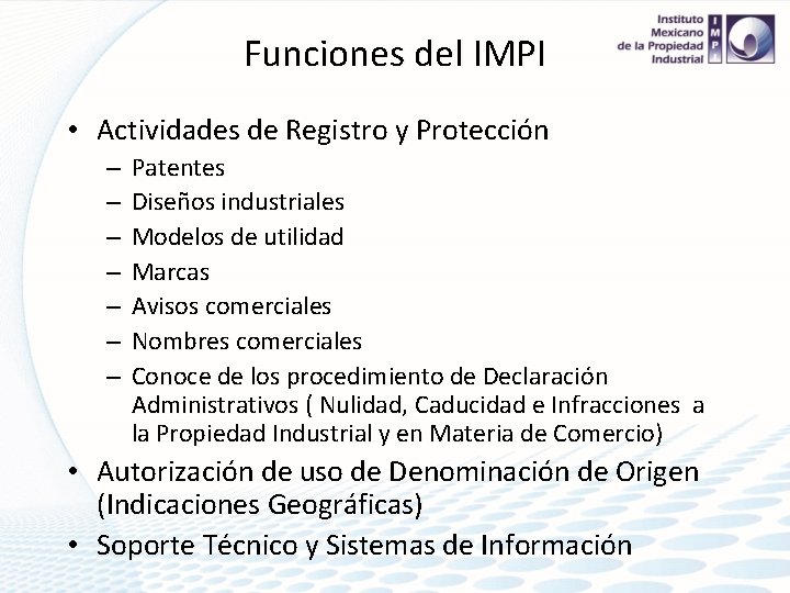 Funciones del IMPI • Actividades de Registro y Protección – – – – Patentes