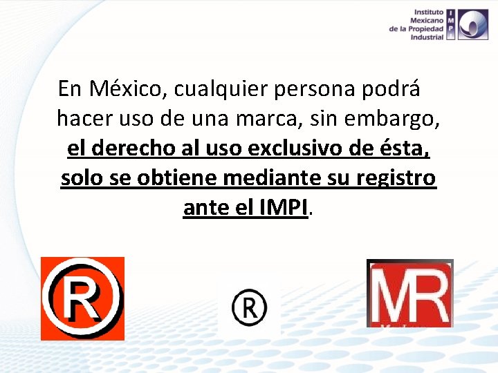 En México, cualquier persona podrá hacer uso de una marca, sin embargo, el derecho