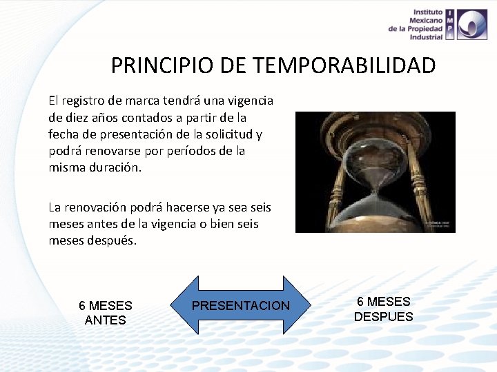 PRINCIPIO DE TEMPORABILIDAD El registro de marca tendrá una vigencia de diez años contados