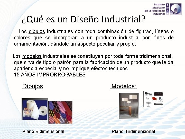 ¿Qué es un Diseño Industrial? Los dibujos industriales son toda combinación de figuras, líneas