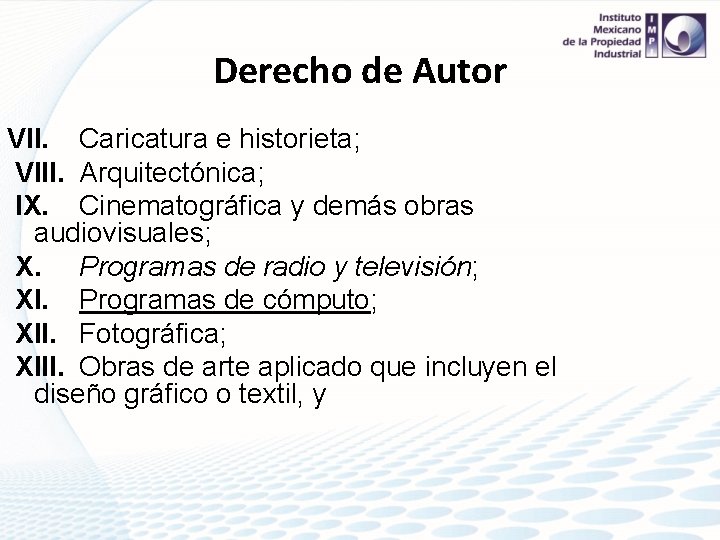 Derecho de Autor VII. Caricatura e historieta; VIII. Arquitectónica; IX. Cinematográfica y demás obras