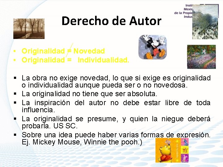 Derecho de Autor • Originalidad = Novedad • Originalidad = Individualidad. § La obra