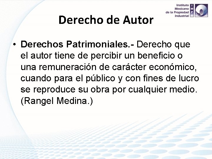 Derecho de Autor • Derechos Patrimoniales. - Derecho que el autor tiene de percibir