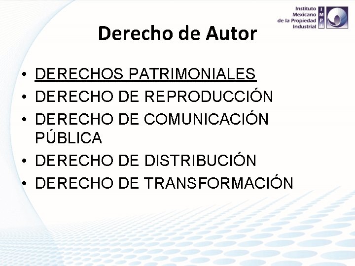 Derecho de Autor • DERECHOS PATRIMONIALES • DERECHO DE REPRODUCCIÓN • DERECHO DE COMUNICACIÓN