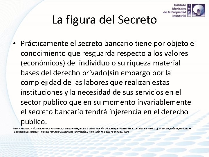 La figura del Secreto • Prácticamente el secreto bancario tiene por objeto el conocimiento