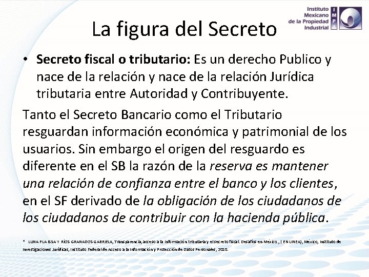 La figura del Secreto • Secreto fiscal o tributario: Es un derecho Publico y
