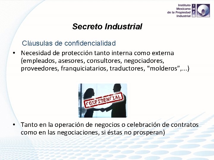 Secreto Industrial Cláusulas de confidencialidad • Necesidad de protección tanto interna como externa (empleados,