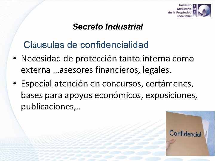 Secreto Industrial Cláusulas de confidencialidad • Necesidad de protección tanto interna como externa …asesores