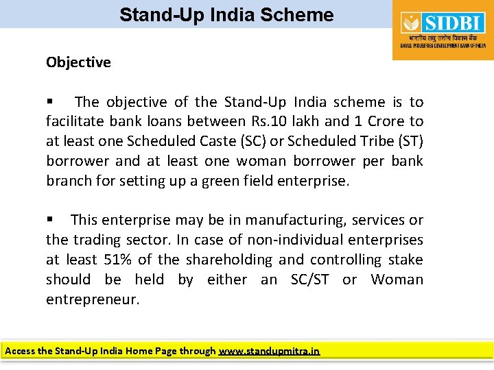 Stand-Up India Scheme Objective § The objective of the Stand-Up India scheme is to