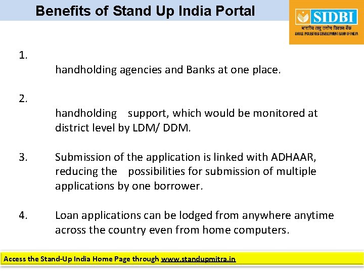 Benefits of Stand Up India Portal 1. 2. handholding agencies and Banks at one