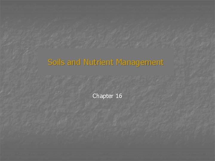 Soils and Nutrient Management Chapter 16 