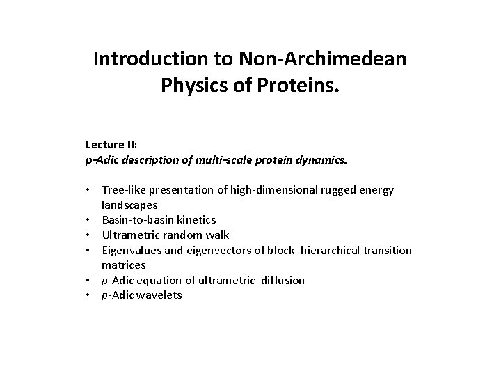 Introduction to Non-Archimedean Physics of Proteins. Lecture II: p-Adic description of multi-scale protein dynamics.