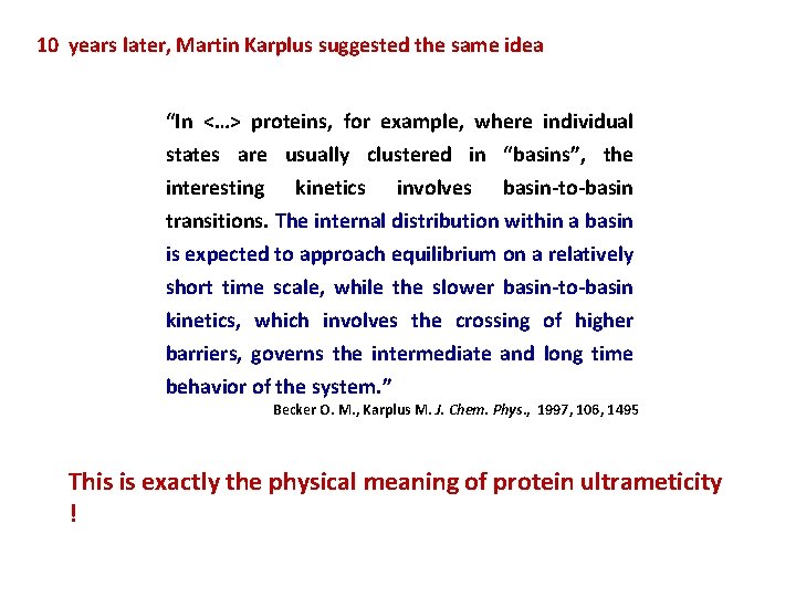 10 years later, Martin Karplus suggested the same idea “In <…> proteins, for example,