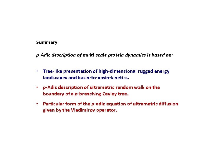 Summary: p-Adic description of multi-scale protein dynamics is based on: • Tree-like presentation of