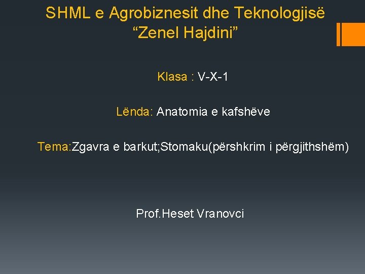 SHML e Agrobiznesit dhe Teknologjisë “Zenel Hajdini” Klasa : V-X-1 Lënda: Anatomia e kafshëve