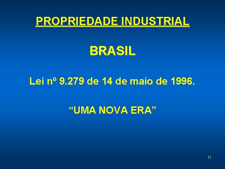 PROPRIEDADE INDUSTRIAL BRASIL Lei nº 9. 279 de 14 de maio de 1996. “UMA