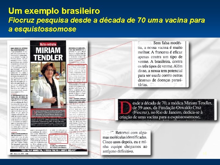 Um exemplo brasileiro Fiocruz pesquisa desde a década de 70 uma vacina para a