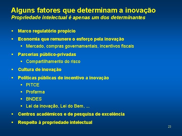 Alguns fatores que determinam a inovação Propriedade intelectual é apenas um dos determinantes §