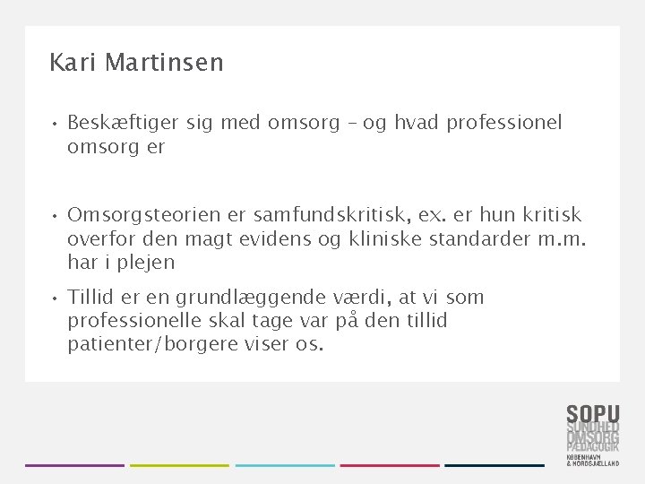 Kari Martinsen • Beskæftiger sig med omsorg – og hvad professionel omsorg er •