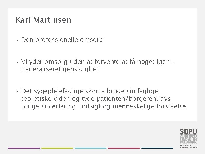 Kari Martinsen • Den professionelle omsorg: • Vi yder omsorg uden at forvente at