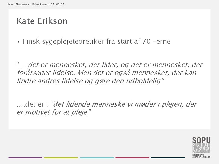 Navnesen - København d. 31 -03/11 Kate Erikson • Finsk sygeplejeteoretiker fra start af