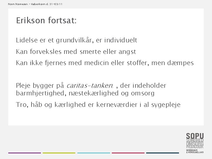 Navnesen - København d. 31 -03/11 Erikson fortsat: Lidelse er et grundvilkår, er individuelt