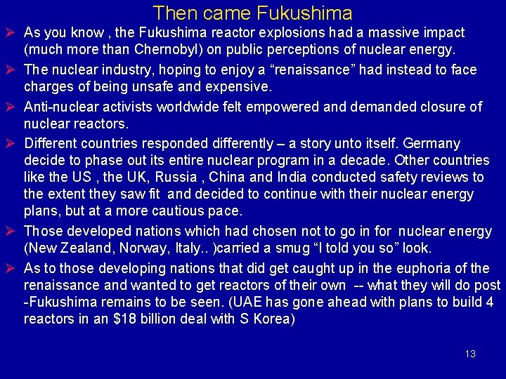 Then came Fukushima Ø As you know , the Fukushima reactor explosions had a