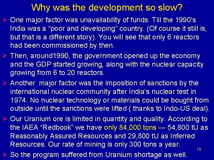 Why was the development so slow? Ø One major factor was unavailability of funds.