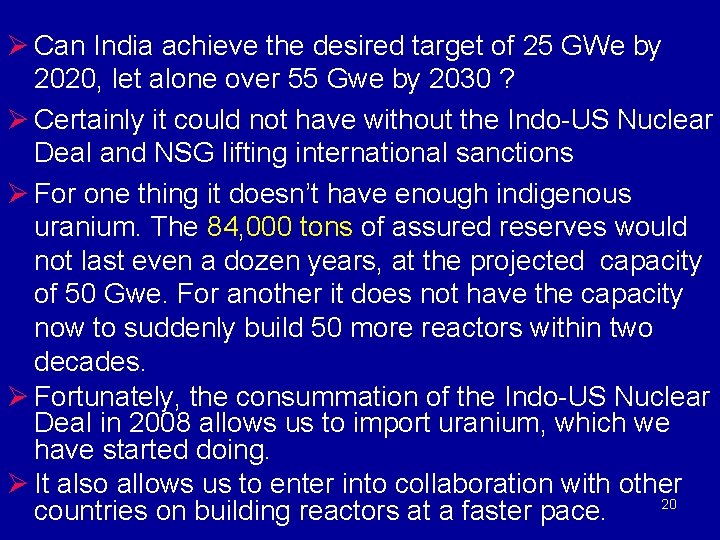 Ø Can India achieve the desired target of 25 GWe by 2020, let alone