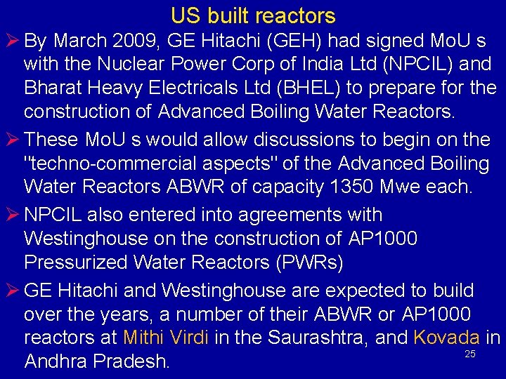 US built reactors Ø By March 2009, GE Hitachi (GEH) had signed Mo. U