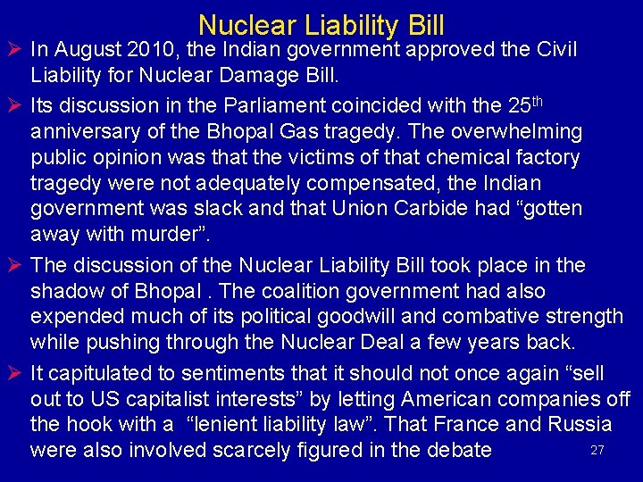 Nuclear Liability Bill Ø In August 2010, the Indian government approved the Civil Liability