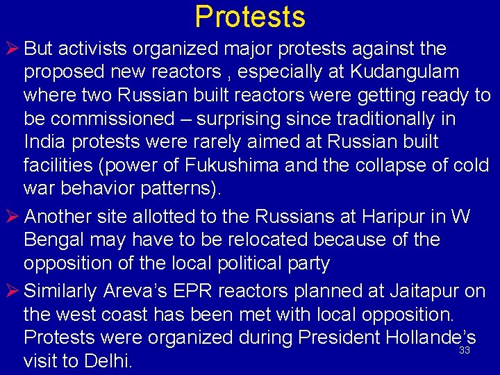 Protests Ø But activists organized major protests against the proposed new reactors , especially