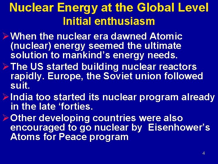 Nuclear Energy at the Global Level Initial enthusiasm Ø When the nuclear era dawned