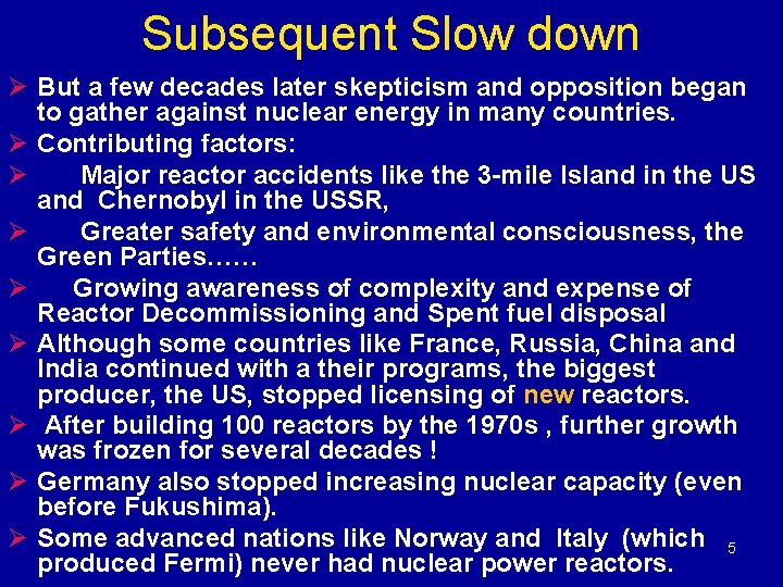 Subsequent Slow down Ø But a few decades later skepticism and opposition began to