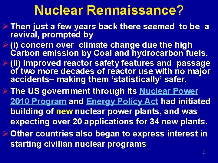 Nuclear Rennaissance? Ø Then just a few years back there seemed to be a