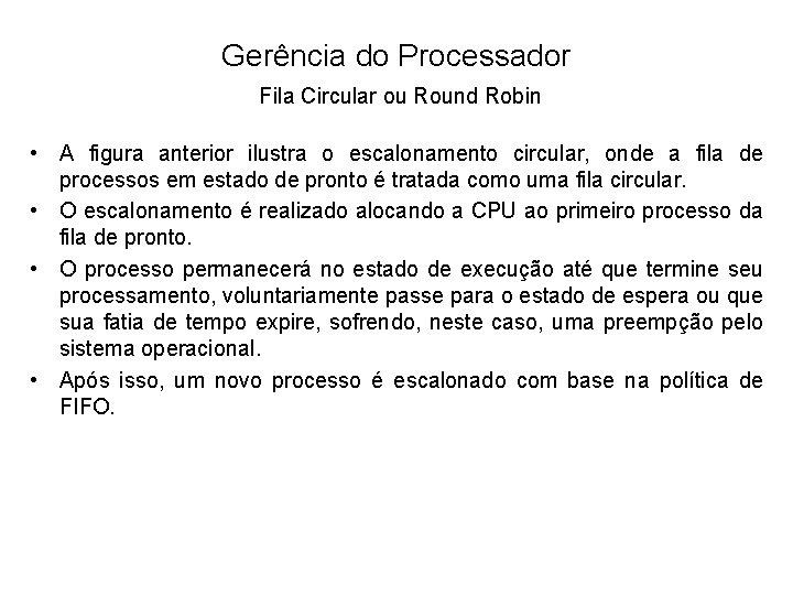 Gerência do Processador Fila Circular ou Round Robin • A figura anterior ilustra o