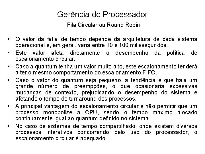 Gerência do Processador Fila Circular ou Round Robin • O valor da fatia de