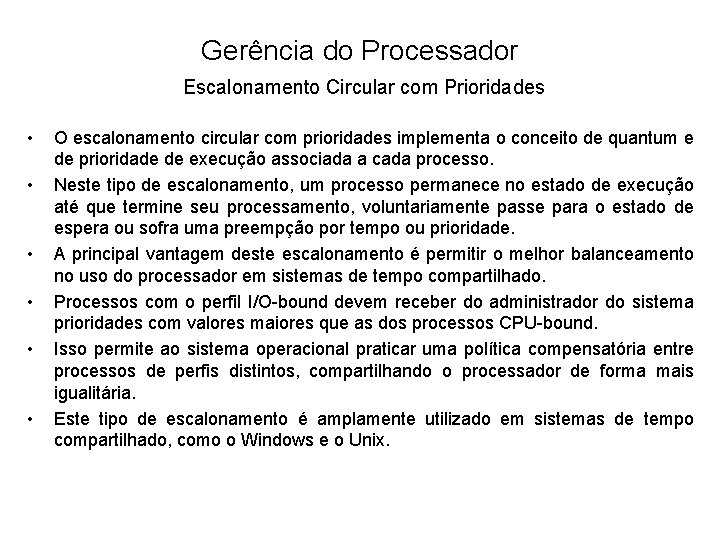 Gerência do Processador Escalonamento Circular com Prioridades • • • O escalonamento circular com