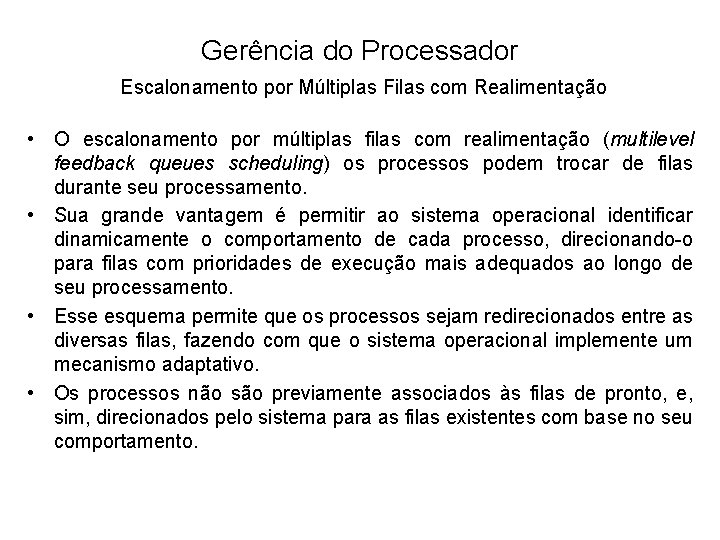 Gerência do Processador Escalonamento por Múltiplas Filas com Realimentação • O escalonamento por múltiplas