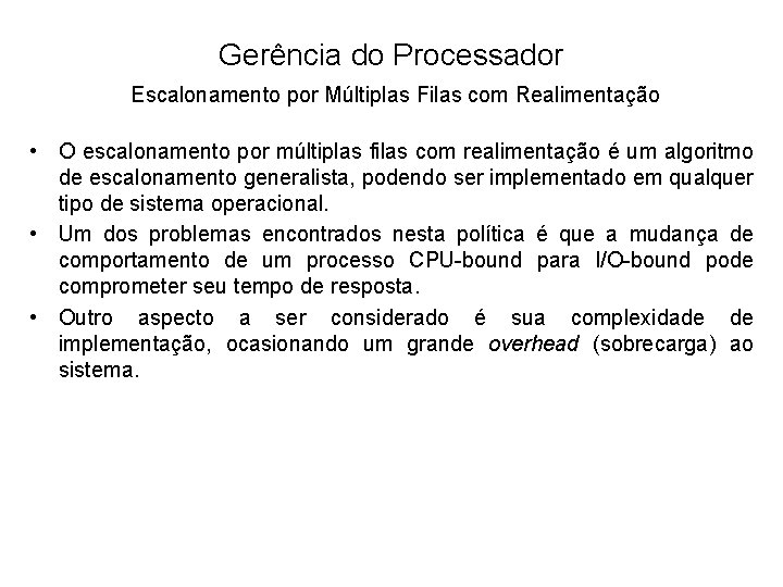 Gerência do Processador Escalonamento por Múltiplas Filas com Realimentação • O escalonamento por múltiplas