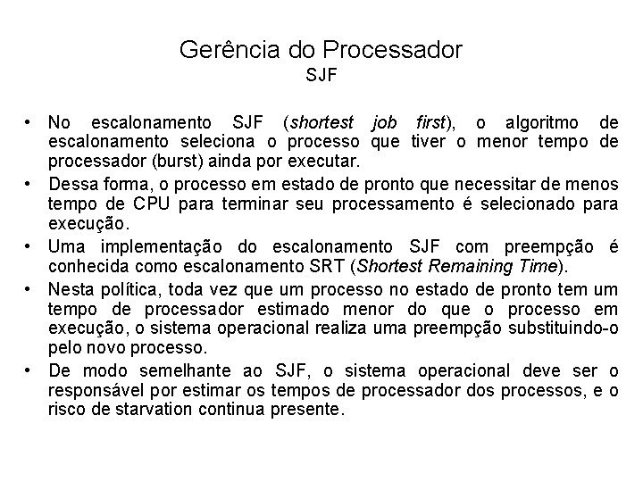 Gerência do Processador SJF • No escalonamento SJF (shortest job first), o algoritmo de