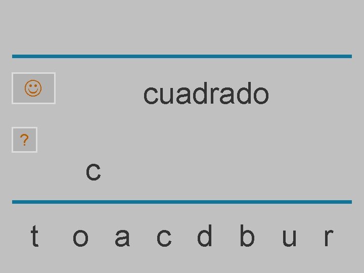 cuadrado ? c t o a c d b u r 